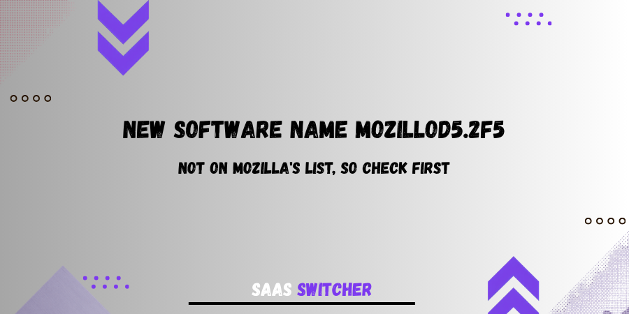 New software name Mozillod5.2f5: not on Mozilla's list, so check first