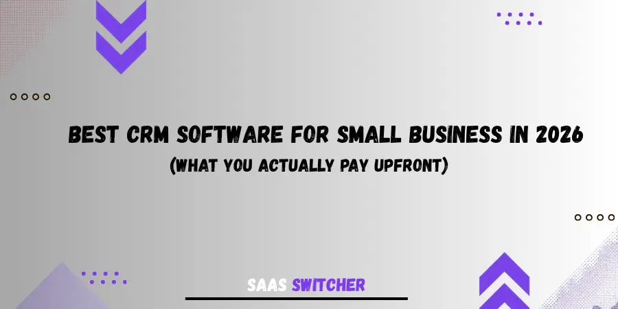 10 Best CRM Software for Small Business in 2026: What you Actually Pay Upfront