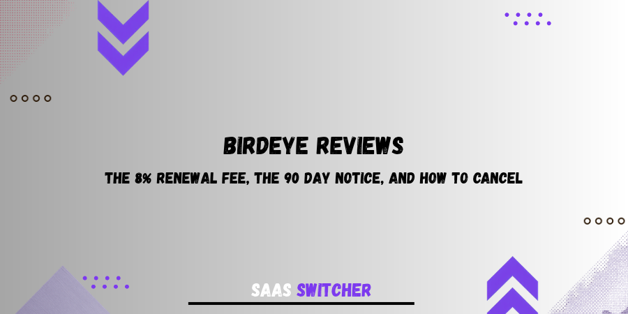 Birdeye reviews: the 8% renewal fee, the 90 day notice, and how to cancel
